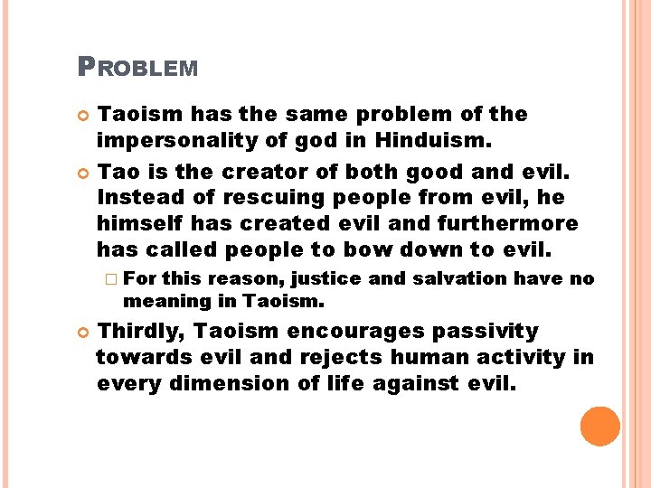 PROBLEM Taoism has the same problem of the impersonality of god in Hinduism. Tao