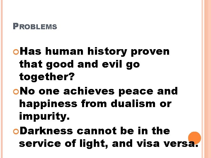 PROBLEMS Has human history proven that good and evil go together? No one achieves