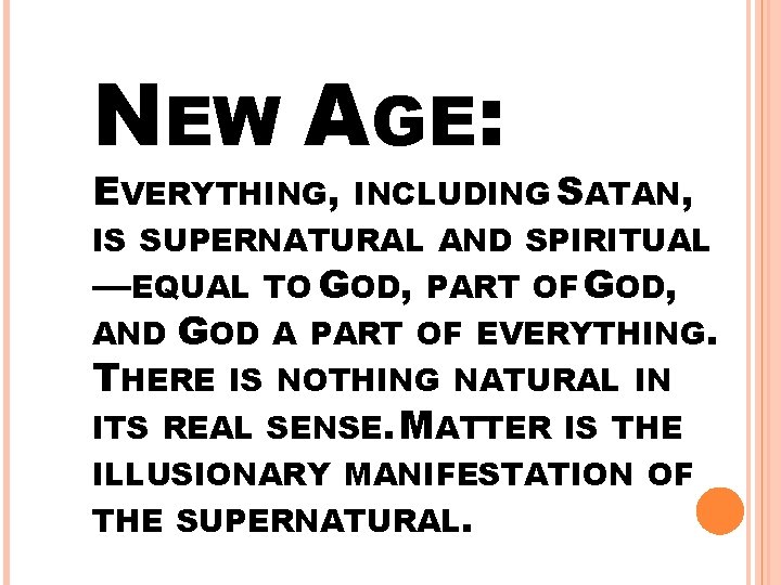 NEW AGE: EVERYTHING, INCLUDING SATAN, IS SUPERNATURAL AND SPIRITUAL —EQUAL TO GOD, PART OF