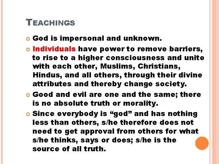 TEACHINGS God is impersonal and unknown. Individuals have power to remove barriers, to rise