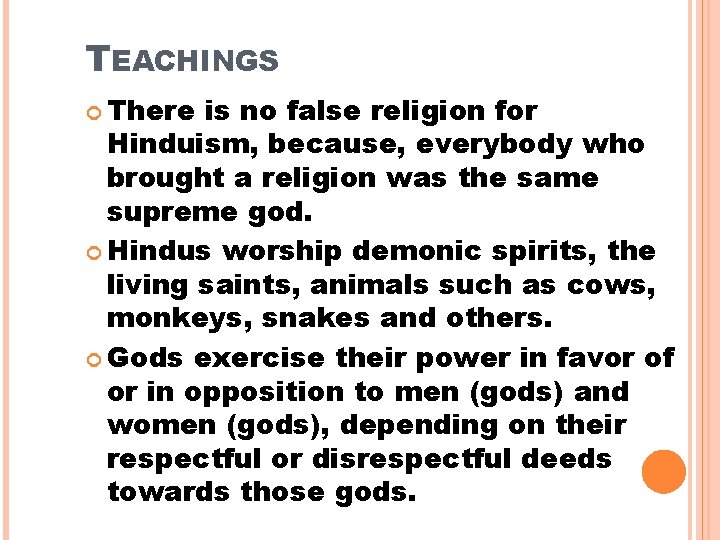 TEACHINGS There is no false religion for Hinduism, because, everybody who brought a religion