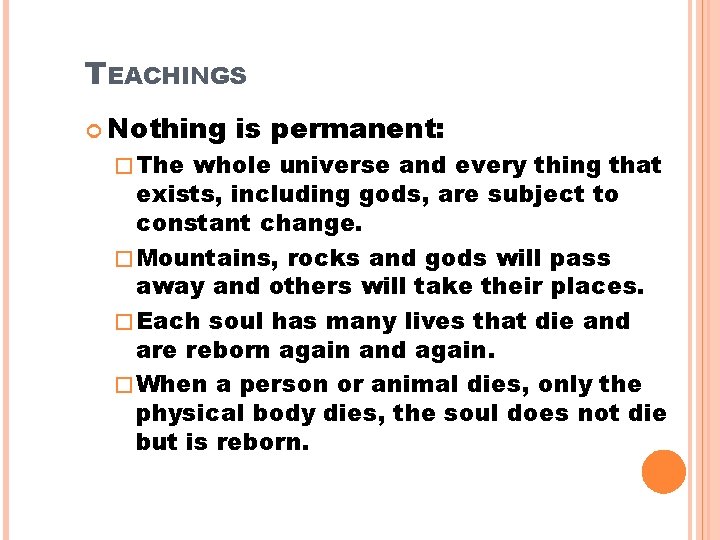 TEACHINGS Nothing � The is permanent: whole universe and every thing that exists, including