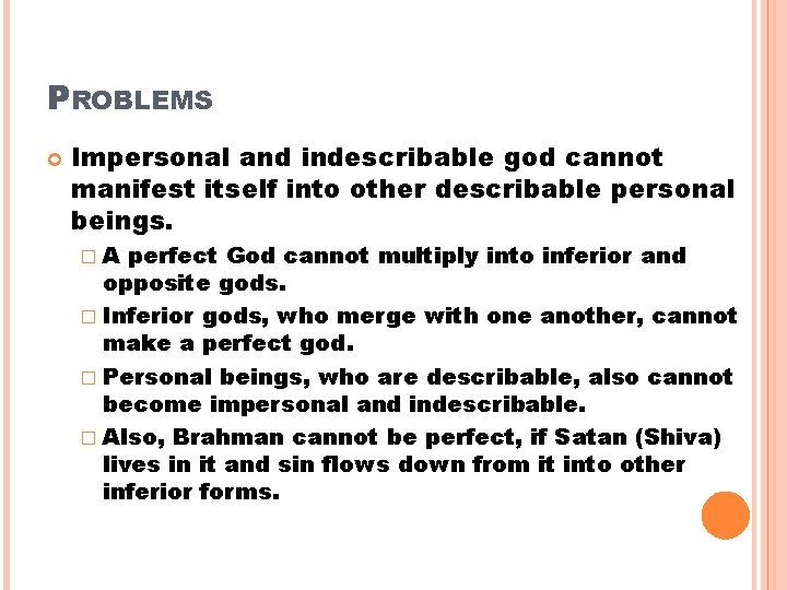 PROBLEMS Impersonal and indescribable god cannot manifest itself into other describable personal beings. �A