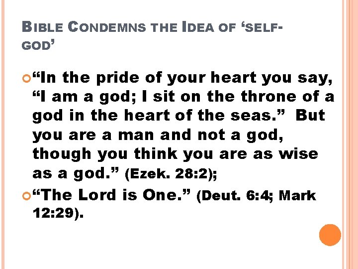 BIBLE CONDEMNS THE IDEA OF ‘SELFGOD’ “In the pride of your heart you say,