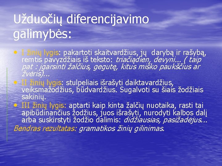 Užduočių diferencijavimo galimybės: • I žinių lygis: pakartoti skaitvardžius, jų darybą ir rašybą, remtis