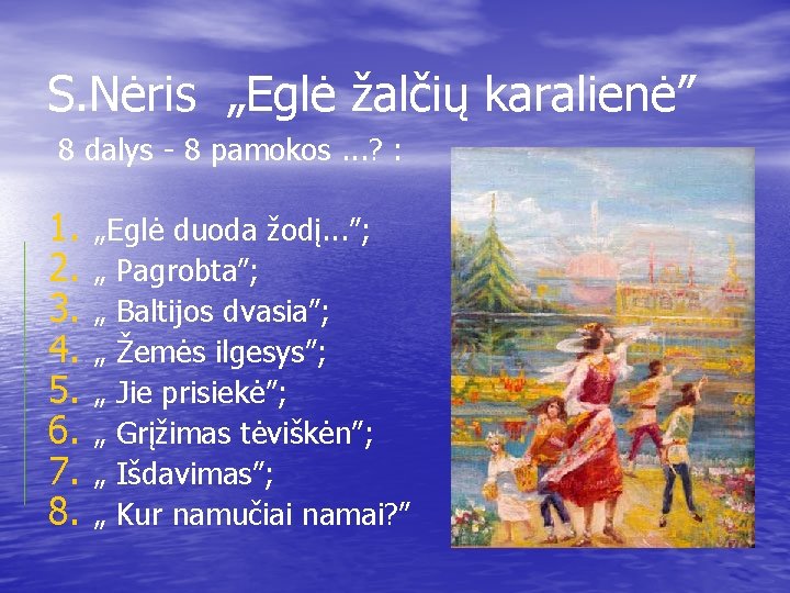 S. Nėris „Eglė žalčių karalienė” 8 dalys - 8 pamokos. . . ? :