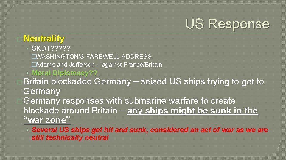 US Response � Neutrality • SKDT? ? ? �WASHINGTON’S FAREWELL ADDRESS �Adams and Jefferson