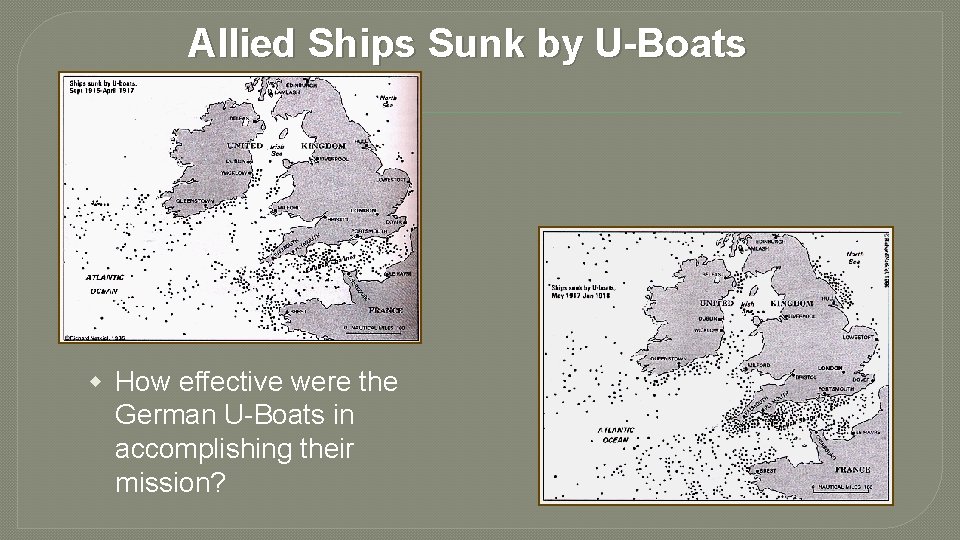 Allied Ships Sunk by U-Boats w How effective were the German U-Boats in accomplishing