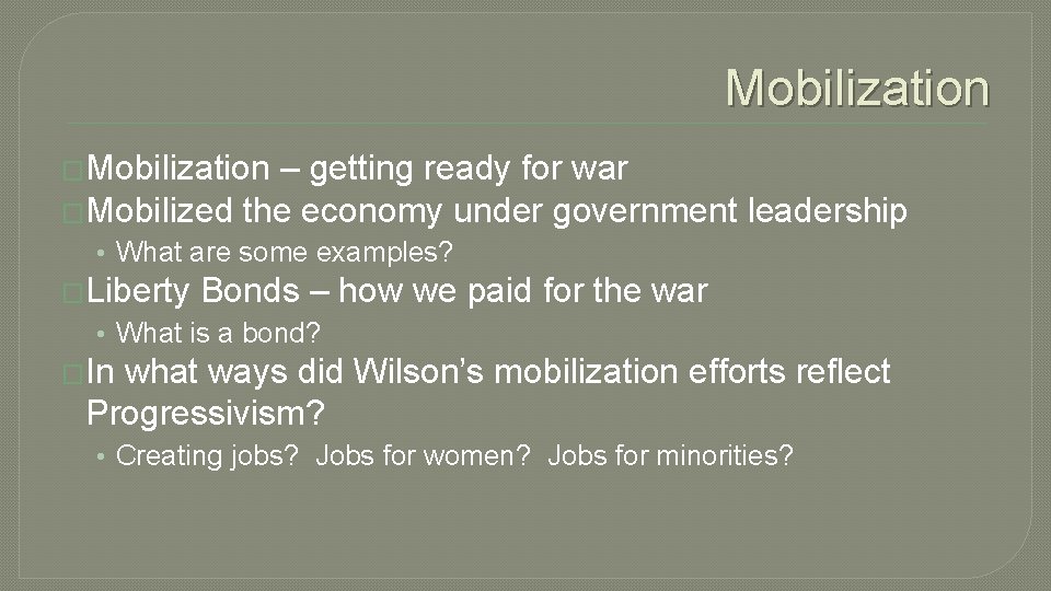 Mobilization �Mobilization – getting ready for war �Mobilized the economy under government leadership •