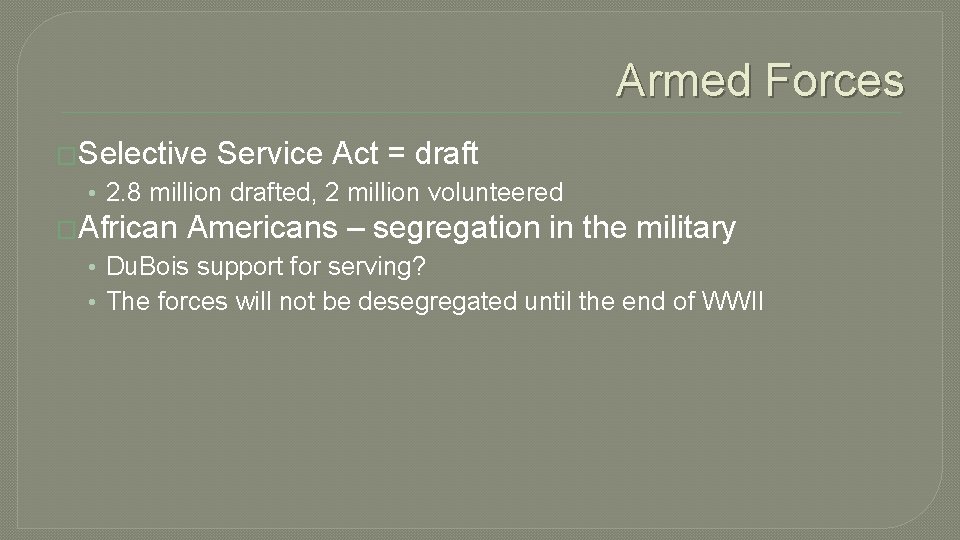 Armed Forces �Selective Service Act = draft • 2. 8 million drafted, 2 million
