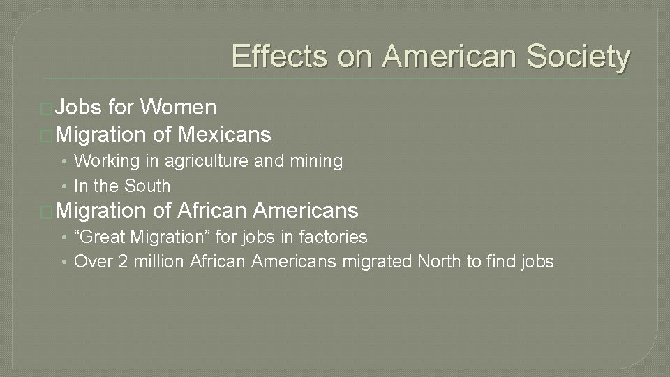 Effects on American Society �Jobs for Women �Migration of Mexicans • Working in agriculture