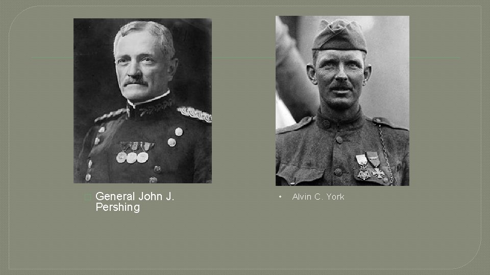 � General John J. Pershing • Alvin C. York 