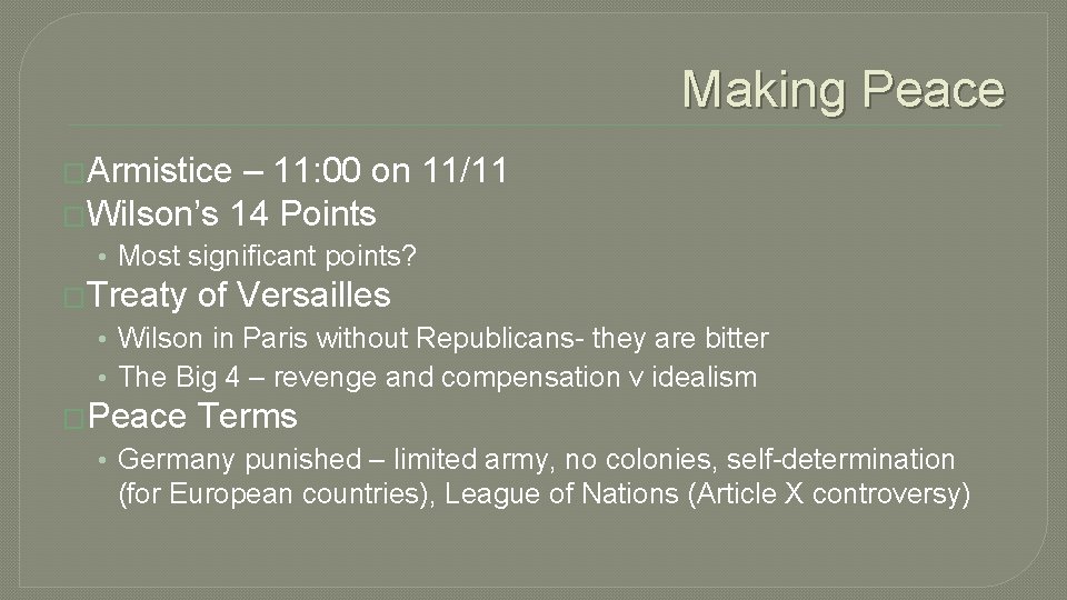 Making Peace �Armistice – 11: 00 on 11/11 �Wilson’s 14 Points • Most significant