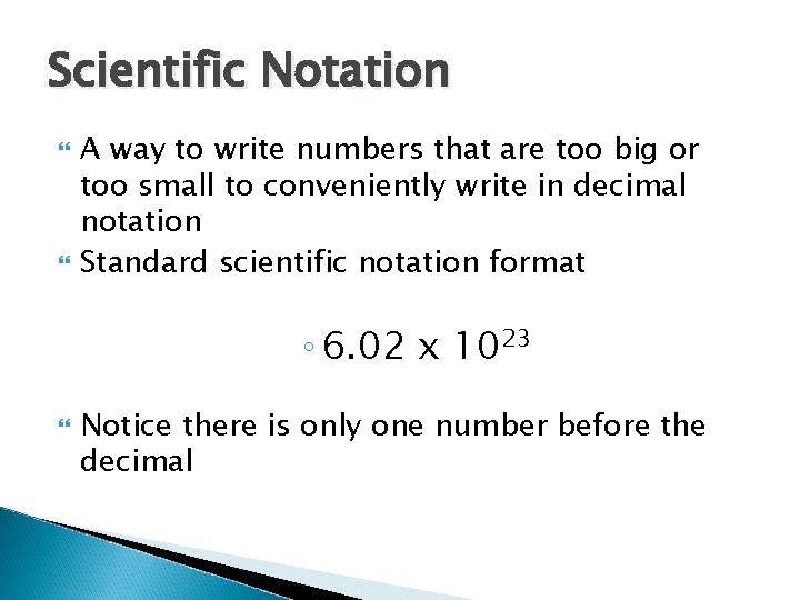 Scientific Notation A way to write numbers that are too big or too small