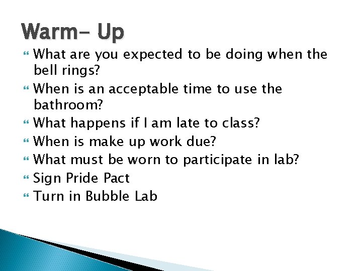 Warm- Up What are you expected to be doing when the bell rings? When