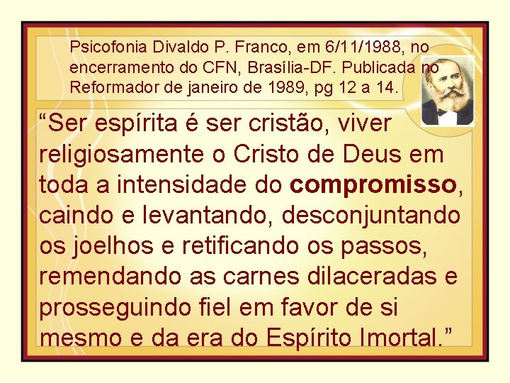 Psicofonia Divaldo P. Franco, em 6/11/1988, no encerramento do CFN, Brasília-DF. Publicada no Reformador