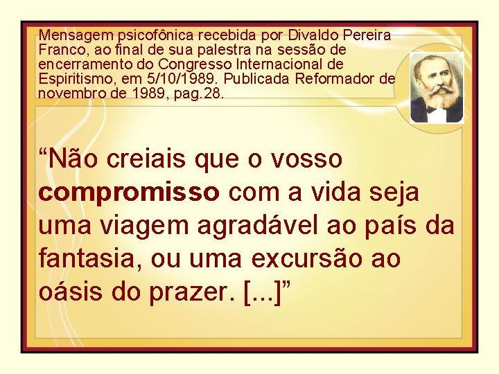Mensagem psicofônica recebida por Divaldo Pereira Franco, ao final de sua palestra na sessão