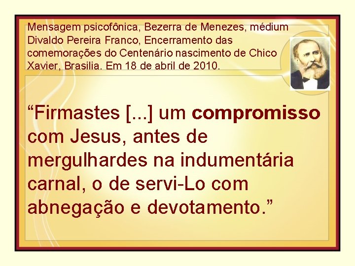 Mensagem psicofônica, Bezerra de Menezes, médium Divaldo Pereira Franco, Encerramento das comemorações do Centenário