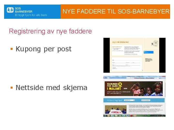 NYE FADDERE TIL SOS-BARNEBYER Registrering av nye faddere § Kupong per post § Nettside