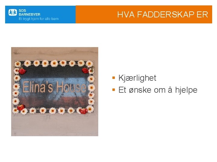 HVA FADDERSKAP ER § Kjærlighet § Et ønske om å hjelpe 