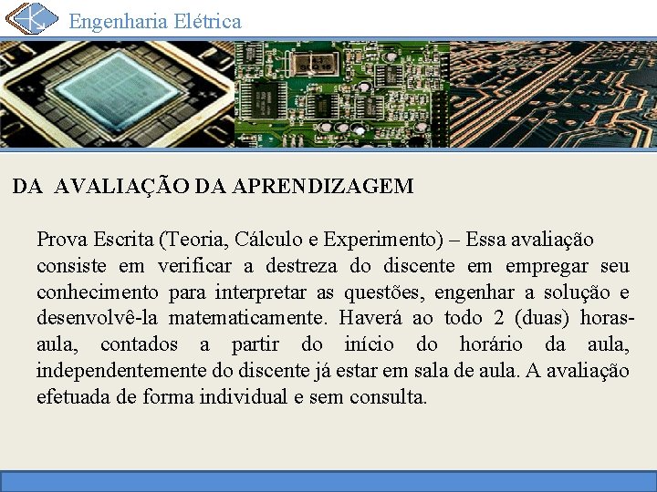 Engenharia Elétrica DA AVALIAÇÃO DA APRENDIZAGEM Prova Escrita (Teoria, Cálculo e Experimento) – Essa