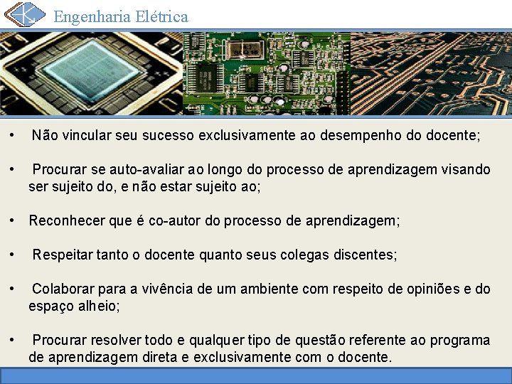 Engenharia Elétrica • Não vincular seu sucesso exclusivamente ao desempenho do docente; • Procurar