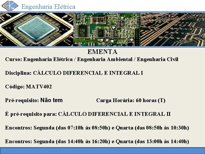 Engenharia Elétrica EMENTA Curso: Engenharia Elétrica / Engenharia Ambiental / Engenharia Civil Disciplina: CÁLCULO