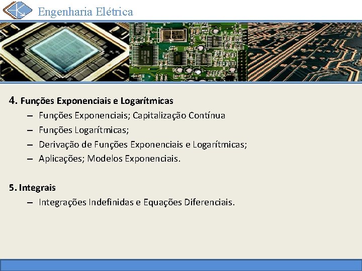 Engenharia Elétrica 4. Funções Exponenciais e Logarítmicas – Funções Exponenciais; Capitalização Contínua – Funções