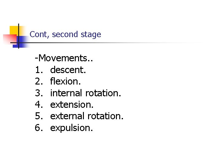 Cont, second stage -Movements. . 1. descent. 2. flexion. 3. internal rotation. 4. extension.