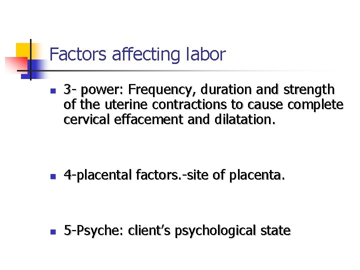 Factors affecting labor n 3 - power: Frequency, duration and strength of the uterine