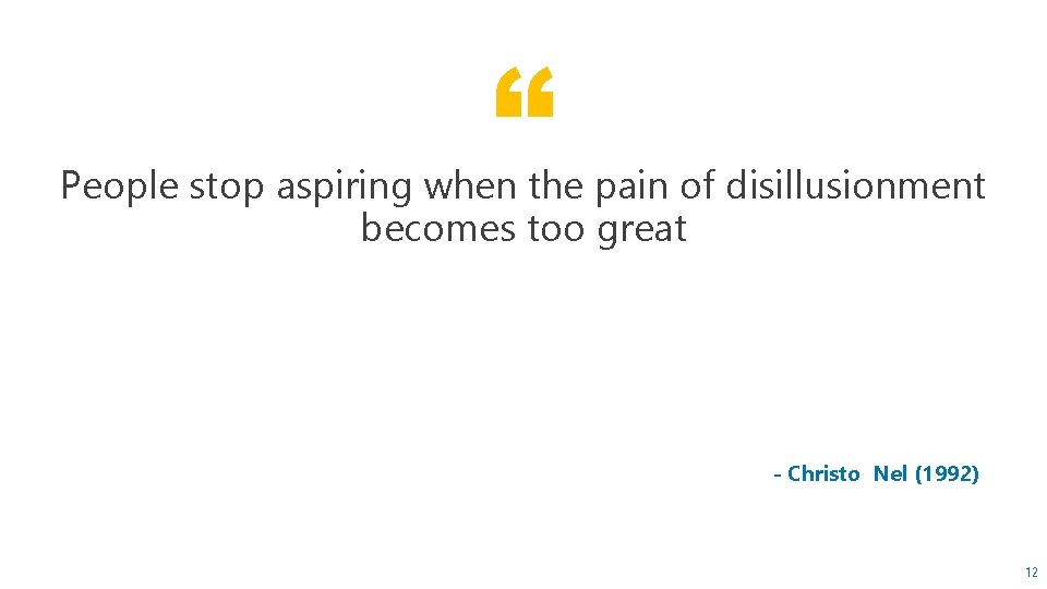 “ People stop aspiring when the pain of disillusionment becomes too great - Christo