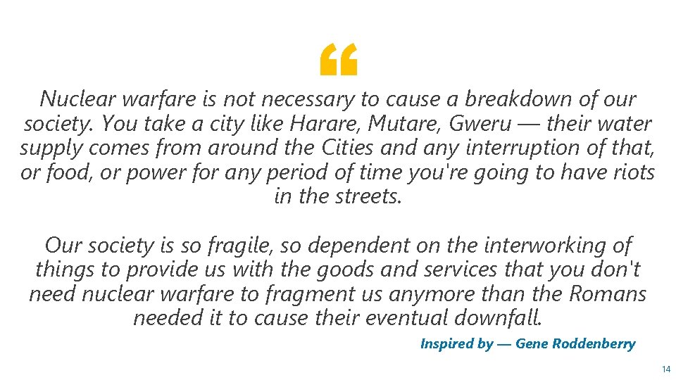 “ Nuclear warfare is not necessary to cause a breakdown of our society. You