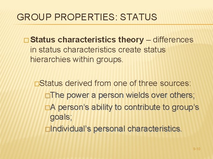 GROUP PROPERTIES: STATUS � Status characteristics theory – differences in status characteristics create status