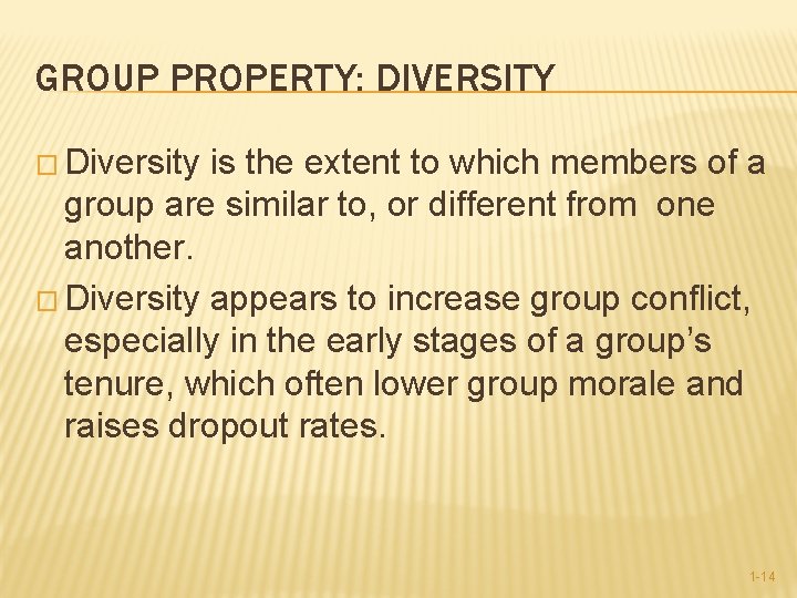GROUP PROPERTY: DIVERSITY � Diversity is the extent to which members of a group