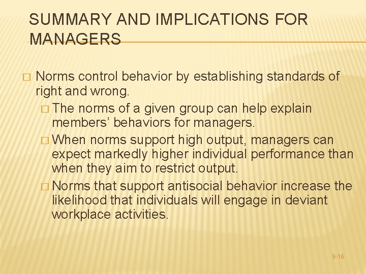 SUMMARY AND IMPLICATIONS FOR MANAGERS � Norms control behavior by establishing standards of right