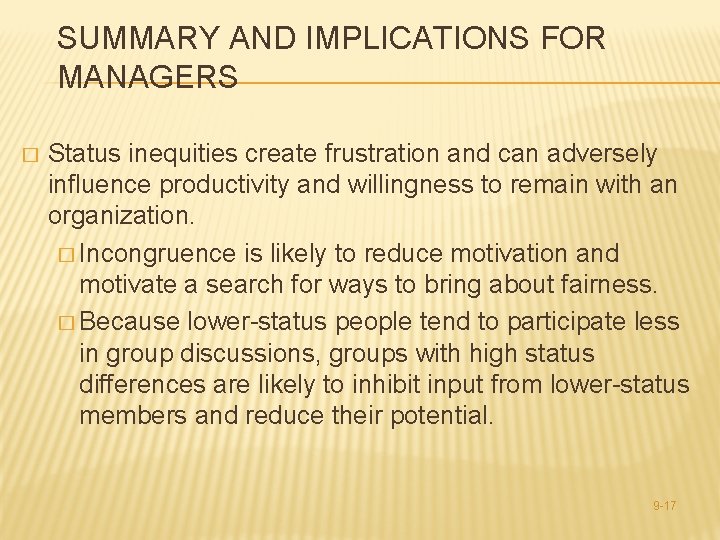 SUMMARY AND IMPLICATIONS FOR MANAGERS � Status inequities create frustration and can adversely influence
