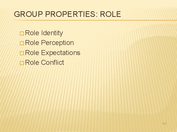 GROUP PROPERTIES: ROLE � Role Identity � Role Perception � Role Expectations � Role