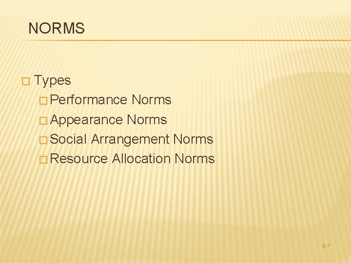 NORMS � Types � Performance Norms � Appearance Norms � Social Arrangement Norms �