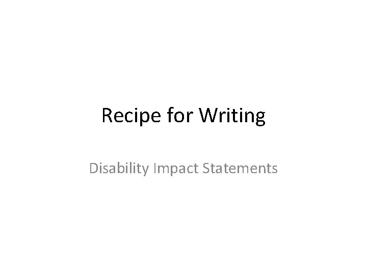 Recipe for Writing Disability Impact Statements 