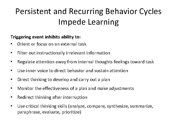 Persistent and Recurring Behavior Cycles Impede Learning Triggering event inhibits ability to: • Orient