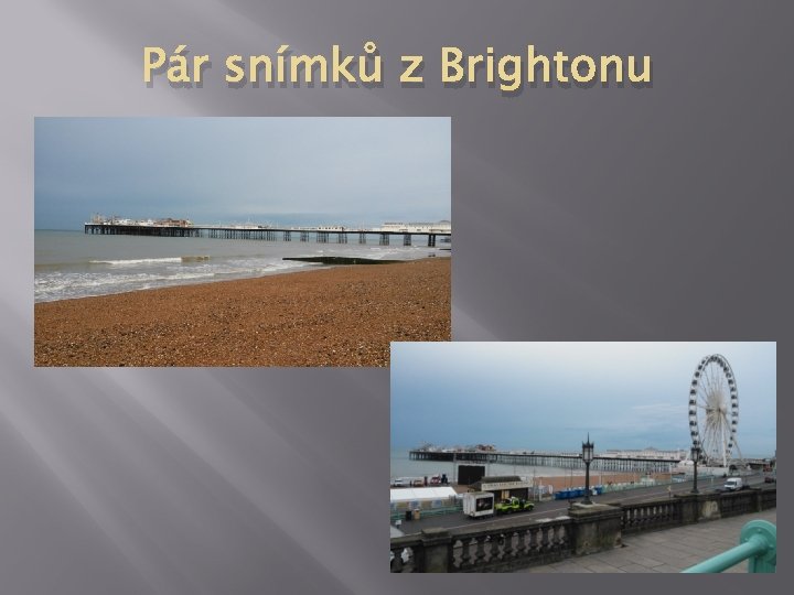 Pár snímků z Brightonu 