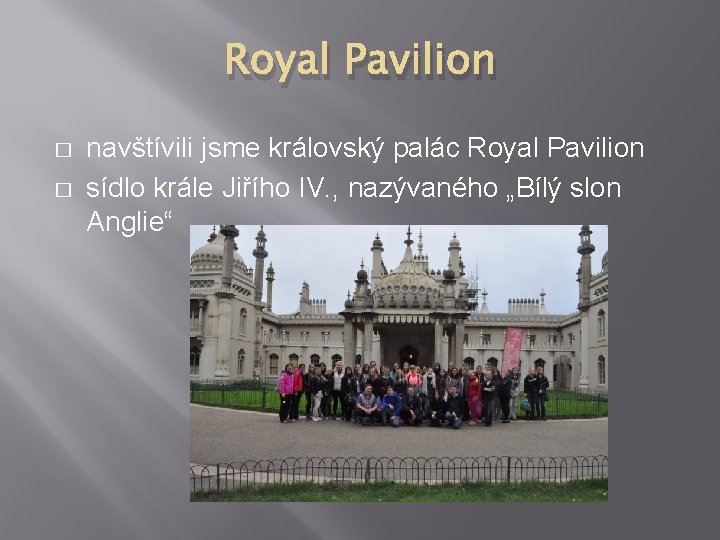 Royal Pavilion � � navštívili jsme královský palác Royal Pavilion sídlo krále Jiřího IV.