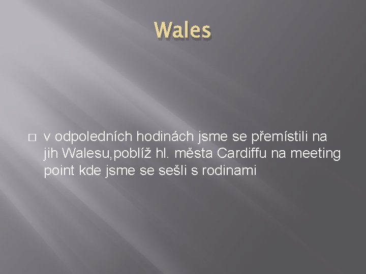 Wales � v odpoledních hodinách jsme se přemístili na jih Walesu, poblíž hl. města