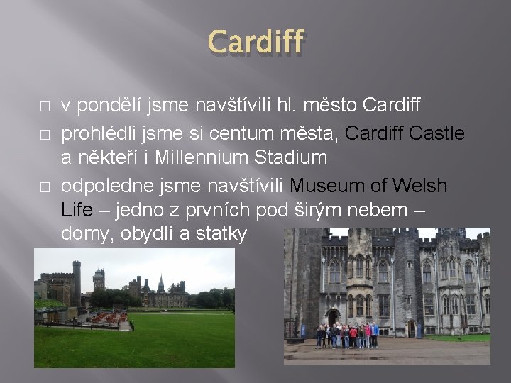 Cardiff � � � v pondělí jsme navštívili hl. město Cardiff prohlédli jsme si