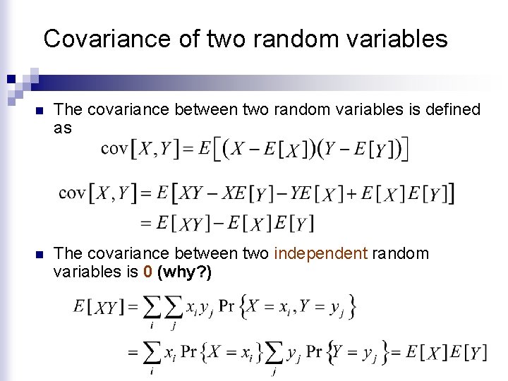 Covariance of two random variables n The covariance between two random variables is defined