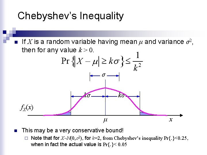Chebyshev’s Inequality n If X is a random variable having mean μ and variance