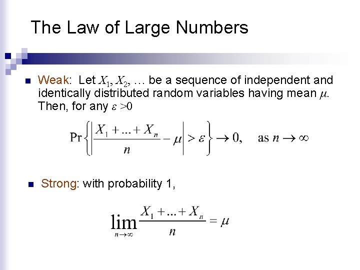 The Law of Large Numbers n n Weak: Let X 1, X 2, …