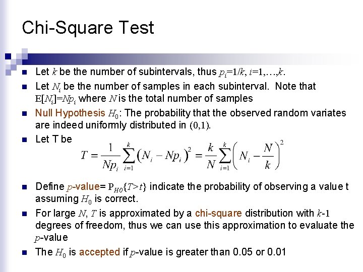 Chi-Square Test n n n n Let k be the number of subintervals, thus