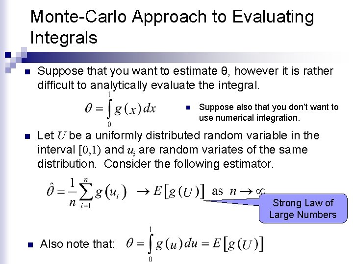 Monte-Carlo Approach to Evaluating Integrals n Suppose that you want to estimate θ, however