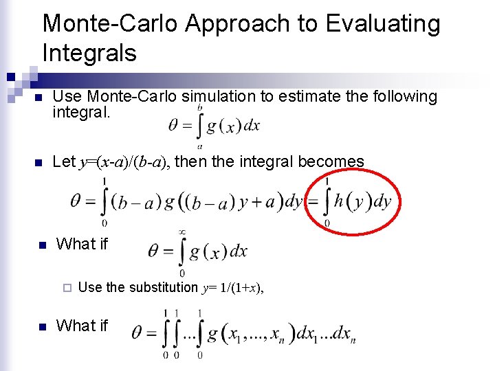 Monte-Carlo Approach to Evaluating Integrals n Use Monte-Carlo simulation to estimate the following integral.